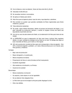 Con la hilatura a rotor se obtienen  títulos de hilos entre Ne 8 y Ne 28.
Velocidad of 200,000 rpm
No necesitas mechera o