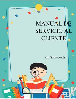 Ana Sofía Cortés 
Bautista
MANUAL DE
SERVICIO AL
CLIENTE
