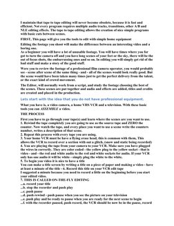 I maintain that tape to tape editing will never become obsolete, because it is fast and 
efficient. Not every program require