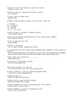 19.What are the three builds in maven life cycle
->default,clean,site
20.Syntax used for compiling the maven project.
->mvn c