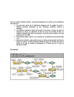 Crear un diseño entidad relación  que permita gestionar los datos de una biblioteca
de modo que

Las personas socias de la b