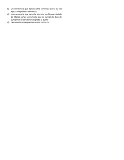 b)
Una sentencia que ejecuta otra sentencia que a su vez
ejecuta la primera sentencia.
c)
Una sentencia que permite ejecutar