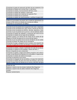 Comprobar el grado de saturación del filtro de aire mediante el indicador de mantenimiento.
Comprobar el estado de la correa