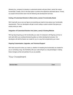 Allowing {my_company} to develop a customized solution will give {client_name} the unique 
functionality it needs, and it’s t