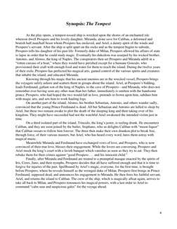 4 
 
Synopsis: The Tempest 
 
 
As the play opens, a tempest-tossed ship is wrecked upon the shores of an enchanted isle 
whe