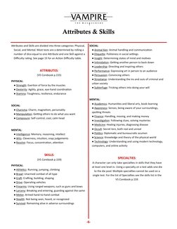 Attributes and Skills are divided into three categories: Physical, 
Social, and Mental. Most tests are a determined by rollin