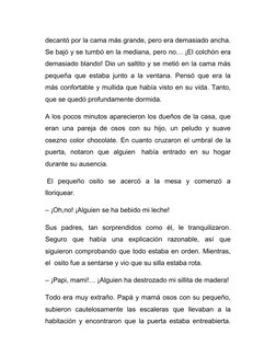 decantó por la cama más grande, pero era demasiado ancha.
Se bajó y se tumbó en la mediana, pero no… ¡El colchón era
demasiad