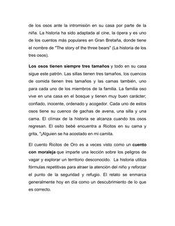 de los osos ante la intromisión en su casa por parte de la
niña. La historia ha sido adaptada al cine, la ópera y es uno
de l