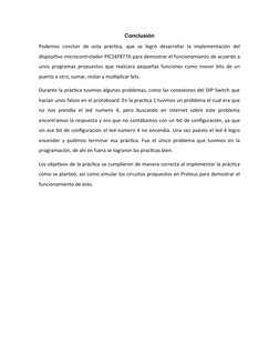 Conclusión
Podemos  concluir  de  esta  práctica,  que  se  logró  desarrollar  la  implementación  del
dispositivo microcont