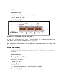 Losas:
Aligerado: e = 0.20 m.
Las Características de los materiales son las siguientes:
f’c =  210 Kg/Cm2 (21 MPa).
fy =  420