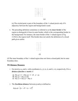 (e)
(e) The circled point is part of the boundary of the 1-valued pixels only if 8-
adjacency between the region and backgrou