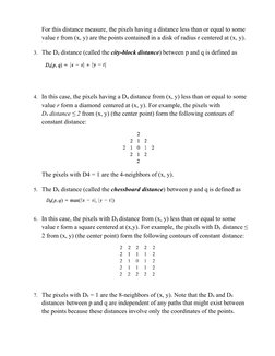 For this distance measure, the pixels having a distance less than or equal to some 
value r from (x, y) are the points contai