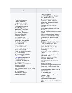 Latín
Español
Pange, lingua, gloriosi
Córporis mystérium
Sanguinísque pretiósi,
Quem in mundi prétium
Fructus ventris generós