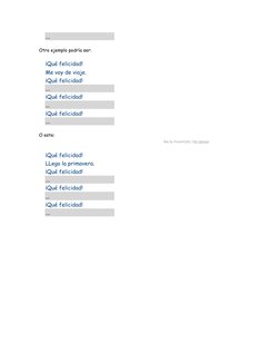 ...
 
 
 
Otro ejemplo podría ser:
 
 
 
 
¡Qué felicidad!
 
Me voy de viaje.
¡Qué felicidad!
...
¡Qué felicidad!
...
¡Qué fe
