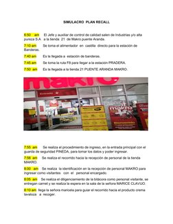 SIMULACRO  PLAN RECALL
6:50    am     El Jefe y auxiliar de control de calidad salen de Industrias y/o alta 
pureza S.A   a l