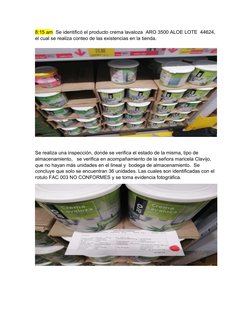 8:15 am  Se identificó el producto crema lavaloza  ARO 3500 ALOE LOTE  44624, 
el cual se realiza conteo de las existencias e