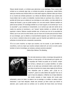 Wayne decide tomarlo, un símbolo para aterrorizar a sus enemigos. Poco a poco este
símbolo se va volviendo algo más, un símbo