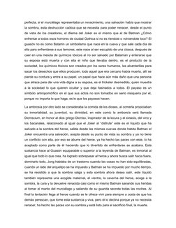 perfecta, si el murciélago representaba un renacimiento, una salvación había que mostrar
la sombra, esta destrucción caótica