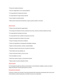 * Provee de cristalería al barman.
* Llena los refrigeradores con le material faltante.
* Es responsable de la limpieza de la