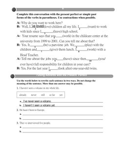 already
never
still
so far
yet
6
7Using Adverbs with the Present Perfect
Complete this conversation with the present perfect