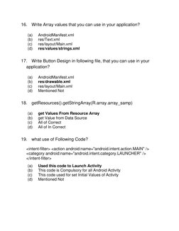 16. Write Array values that you can use in your application? 
 
(a) 
AndroidManifest.xml 
(b) 
res/Text.xml 
(c) 
res/layout/
