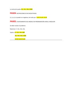 La restricción queda: 4X1 + 4X2 + 8X3 ≤ 5000
PASO4. RESTRICCIONES DE NO NEGATIVIDAD.
X1, X2 y X3 no pueden ser negativas, de