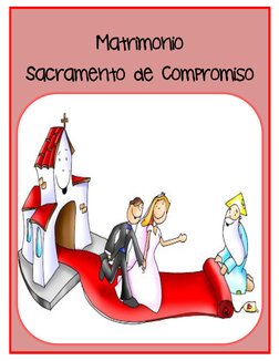  
Matrimonio 
Sacramento de Compromiso 
