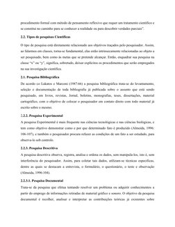 procedimento formal com método de pensamento reflexivo que requer um tratamento cientifico e
se constitui no caminho para se