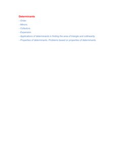 Determinants  
- Order.  
- Minors.  
- Cofactors.  
- Expansion.  
- Applications of determinants in finding the area of tri