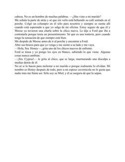 cabeza. No es un hombre de muchas palabras. —¿Has visto a mi marido?
Me señala la parte de atrás y sé que sin verlo está bebi