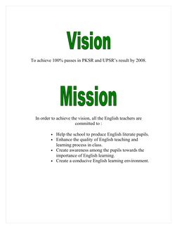 To achieve 100% passes in PKSR and UPSR’s result by 2008.
In order to achieve the vision, all the English teachers are 
commi