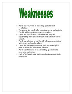 • Pupils are very weak in mastering grammar and 
vocabulary.
• There are a few pupils who cannot even read and write in 
Engl