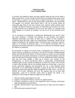 CAPITULO UNO
YA LO TENGO TODO
Lo primero que debemos saber que este capítulo habla de que nunca nadie a
llega a tener todo. Y