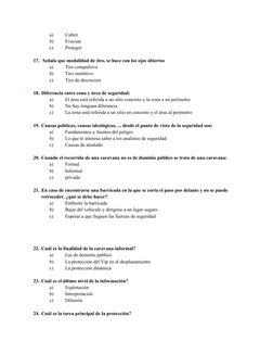 a)
Cubrir 
b)
Evacuar 
c)
Proteger 
17.  Señala que modalidad de tiro, se hace con los ojos abiertos 
a)
Tiro compulsivo 
b)