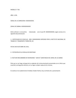 MODELO: F-750.
AÑO: 1.978.
SERIAL DE LA CARROCERIA: XXXXXXXXXXX.
SERIAL DE CABINA: XXXXXXXXXXXXX
Dicho vehículo  se encuentra