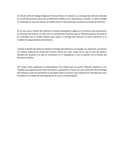 El artículo 293 del Código Orgánico Procesal Penal, en relación a la entrega del vehículo retenido
en virtud del proceso pena