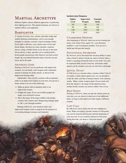 Martial Archetype 
Different fighters choose different approaches to perfecting 
their fighting prowess. The martial archet