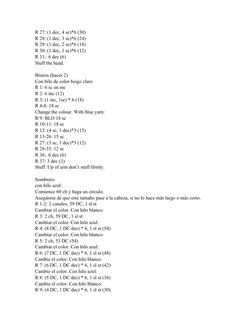R 27: (1 dec, 4 sc)*6 (30)
R 28: (1 dec, 3 sc)*6 (24)
R 29: (1 dec, 2 sc)*6 (18)
R 30: (1 dec, 1 sc)*6 (12)
R 31:. 6 dec (6)