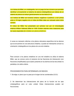 Los índices de Miller, en cristalografía, son un juego de tres números que permiten
identificar unívocamente un sistema de pl