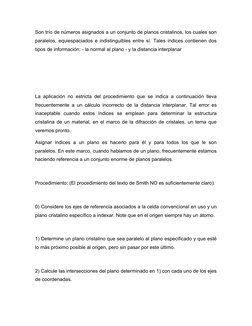 Son trío de números asignados a un conjunto de planos cristalinos, los cuales son
paralelos, equiespaciados e indistinguibles