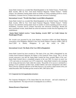 Janata Bank Limited was awarded Best Bank-Bangladesh in the Global Finance, World's Best
Bank  Awards,  2007  by  New  York