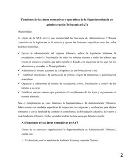 2
Funciones de las áreas normativas y operativas de la Superintendencia de
Administración Tributaria (SAT)
I Generalidad
Es o
