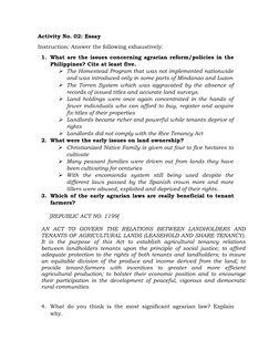 Activity No. 02: Essay
Instruction: Answer the following exhaustively. 
1. What are the issues concerning agrarian reform/pol