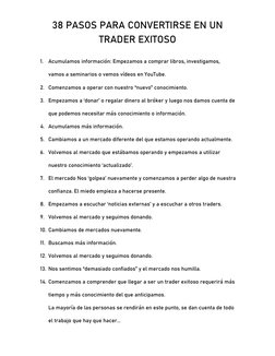 38 PASOS PARA CONVERTIRSE EN UN 
TRADER EXITOSO 
 
1. Acumulamos información: Empezamos a comprar libros, investigamos, 
vamo