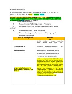 A) nombre de universidad
B) Titulo del proyecto la estructura ES UN  UNA FRASE DE SIMPLIFICAR EL TEMA DEL 
PROYECTO ESTRUCTUR
