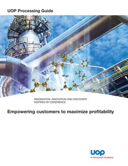 UOP Processing Guide
Empowering customers to maximize profitability
IMAGINATION, INNOVATION AND DISCOVERY
INSPIRED BY EXPERIE