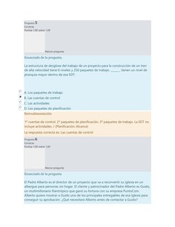 Pregunta 5 
Correcta 
Puntúa 1,00 sobre 1,00 
Marcar pregunta 
Enunciado de la pregunta 
La estructura de desglose del trabaj