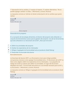 1º descripción de los cambios, 2º evaluar el impacto, 3º analizar alternativas. "No es 
posible agregar cambios" es falso. /