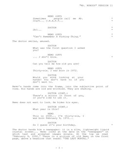 NEMO (OFF)
Sometimes 
people call me Mr. 
*
Craft... C.R.A.F.T...
*
DOCTOR
*
Uh?...
*
NEMO (OFF)
*
“Can’t Remember A Fucking