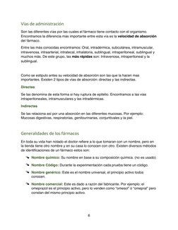 6 
Vías de administración 
Son las diferentes vías por las cuales el fármaco tiene contacto con el organismo. 
Encontramo
